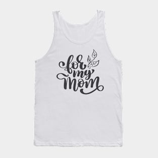 For My Mom Tank Top